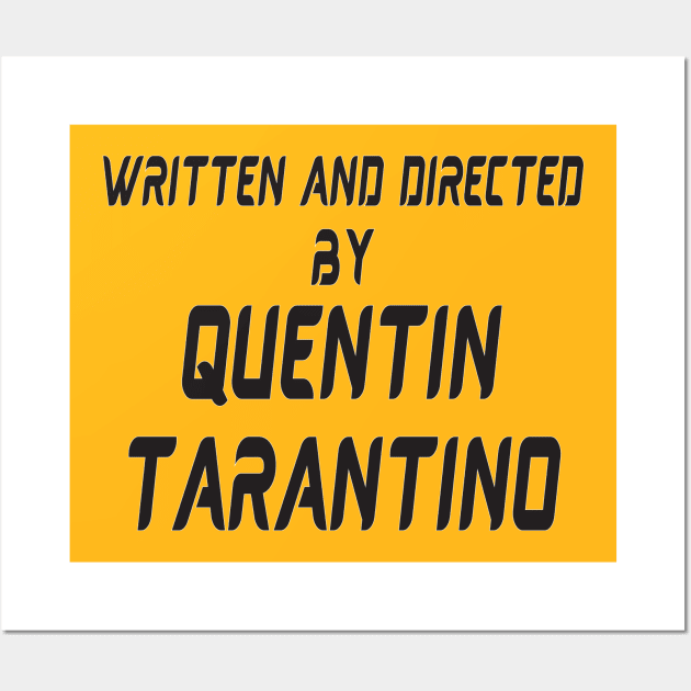 written and directed by quentin tarantino Wall Art by Work Memes